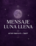Mensaje de Luna Llena→ Astro Oráculo & Tarot